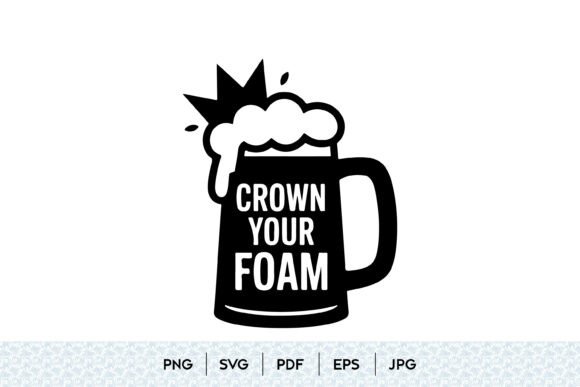 Crown Your Foam Beer Mug SVG