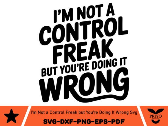 I’m Not a Control Freak but You’re Doing