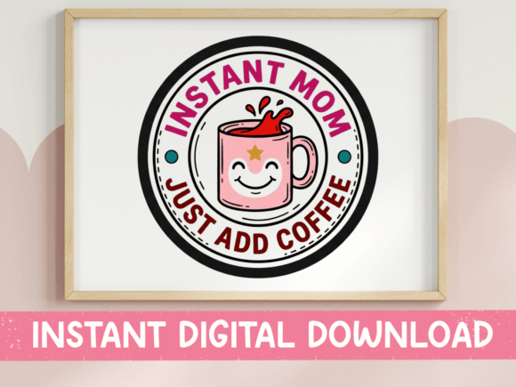 Instant Mom Just Add Coffee Mug SVG