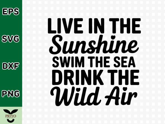 Live in the Sunshine Swim the Sea Drink
