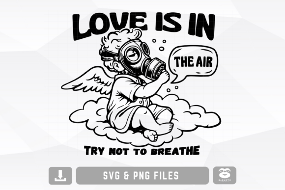 Love is in the Air Try Not to Breathe