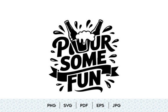 Pour Some Fun Beer SVG