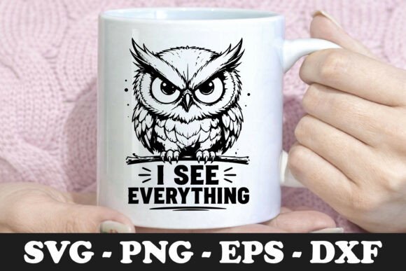 Sassy Owl I See Everything Funny Mug SVG